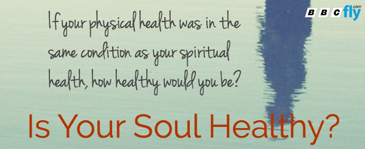 How Your Health Relates To Your Soul ?