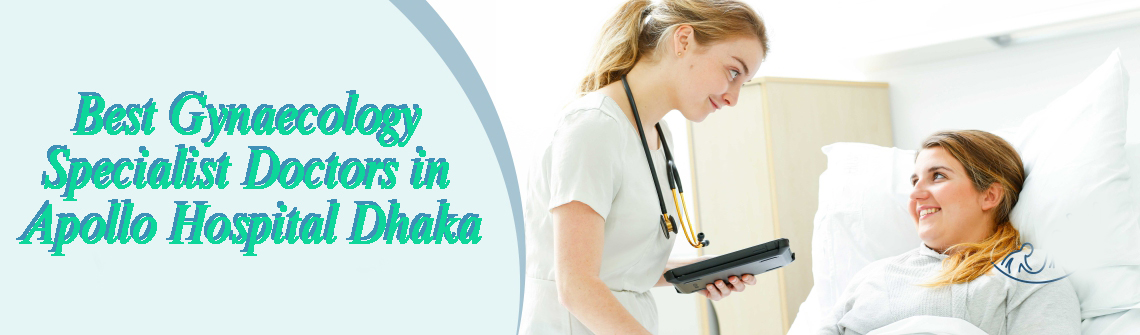 Gynaecology | Apollo Hospital Dhaka Doctors List | Best Gynaecology Specialist Doctors List
